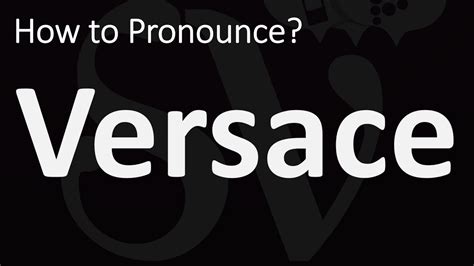 versace pronounciation|Versace pronunciation english.